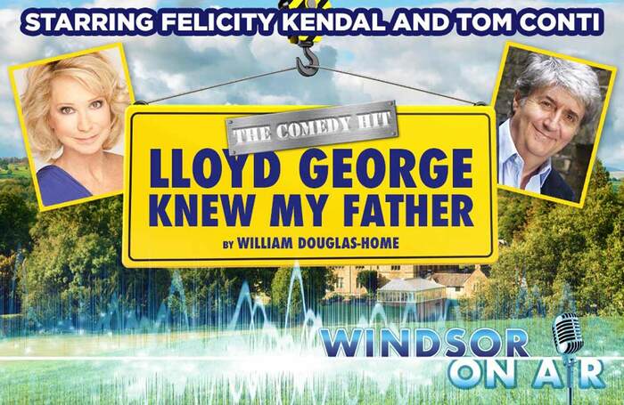 Felicity Kendal and Tom Conti will star in Lloyd George Knew My Father