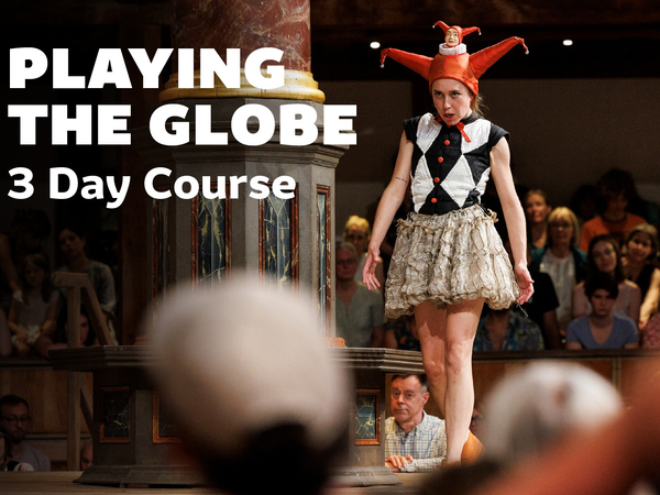 Playing the Globe Theatre: 3 Day Course