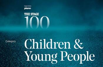 The Stage 100 2026: children&rsquo;s theatre and young people